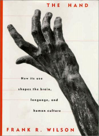 Frank R. Wilson: The hand (Hardcover, 1998, Pantheon Books)
