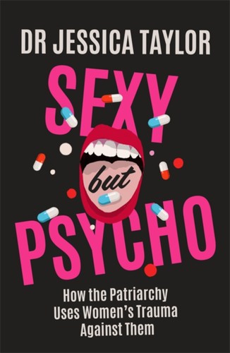 Jessica Taylor: Sexy but Psycho (2022, Little, Brown Book Group Limited)