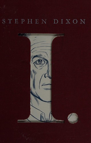 Stephen Dixon: I (Hardcover, 2002, McSweeney's Books)