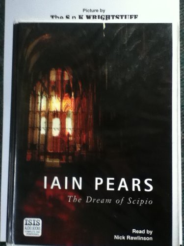 Iain Pears, Nick Rawlinson: The Dream Of Scipio (AudiobookFormat, Isis, Isis Audio Books)