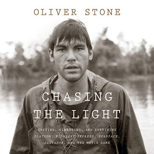 Oliver Stone: Chasing the Light : Writing, Directing, and Surviving Platoon, Midnight Express, Scarface, Salvador, and the Movie Game (AudiobookFormat, 2020, Houghton Mifflin)