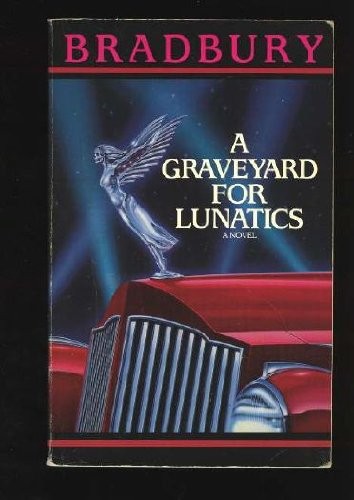 Ray Bradbury: A graveyard for lunatics (Paperback, 1992, Bantam Books)