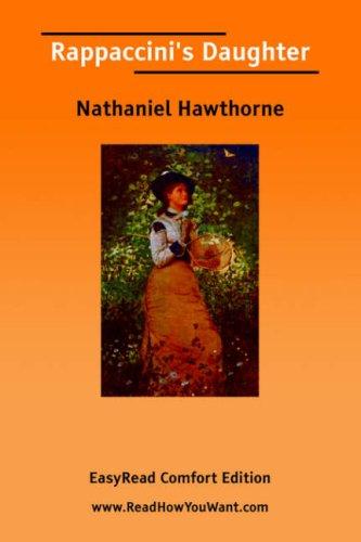 Nathaniel Hawthorne: Rappaccini\'s Daughter [EasyRead Comfort Edition] (Paperback, 2006, ReadHowYouWant.com)