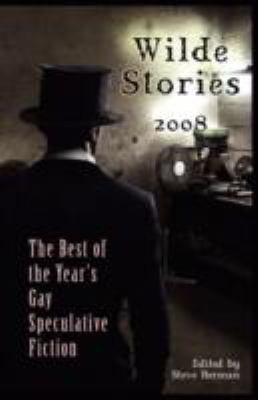 Steve Berman: Wilde Stories 2008
            
                Wilde Stories The Years Best Gay Speculative Fiction Paper (2008, Lethe Press)