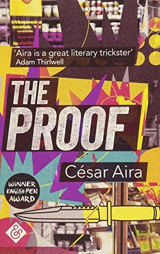 Cesar Aira: The Proof (Paperback, 2017, And Other Stories)
