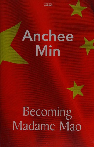 Anchee Min: Becoming Madame Mao (2009, ISIS)