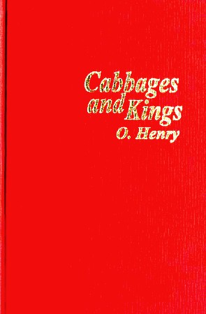 O. Henry: Cabbages and kings (1904, Amereon House)