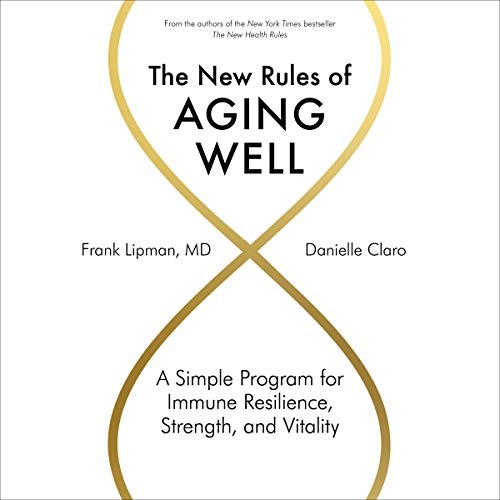 Frank Lipman, Danielle Claro: The New Rules of Aging Well (AudiobookFormat, Workman Publishing Co. Inc and Blackstone Publishing)