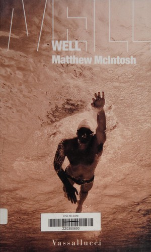 Matthew McIntosh: Well (Dutch language, 2004, Vassallucci)