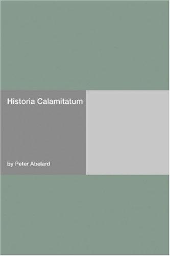 Peter Abelard: Historia Calamitatum (Paperback, 2006, Hard Press)