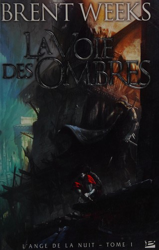 Brent Weeks: La Voie des ombres (French language, 2009, Bragelonne)