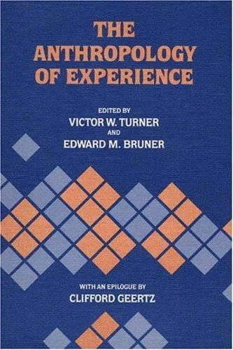 Edward Bruner: The Anthropology of Experience (1986, University of Illinois Press)