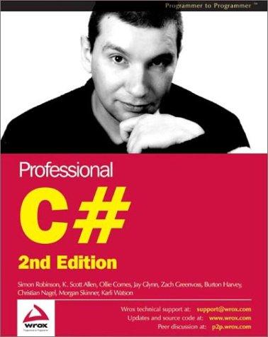 Ollie Cornes, Simon Robinson, Jay Glynn, Zach Greenvoss, Christian Nagel, Morgan Skinner, Karli Watson, Burt Harvey, Scott Allen: Professional C# (2nd Edition) (Paperback, 2002, Wrox Press)