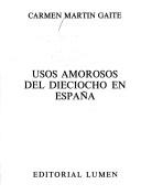 Carmen Martín Gaite: Usos amorosos del dieciocho en España (Spanish language, 1981, Lumen)