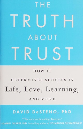 David DeSteno: The truth about trust (2014, Hudson Street Press)