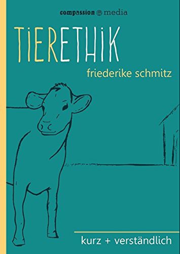Friederike Schmitz: Tierethik (Paperback, 2017, compassion media)