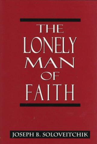 Joseph Dov Soloveitchik: The lonely man of faith (1997, Jason Aronson)