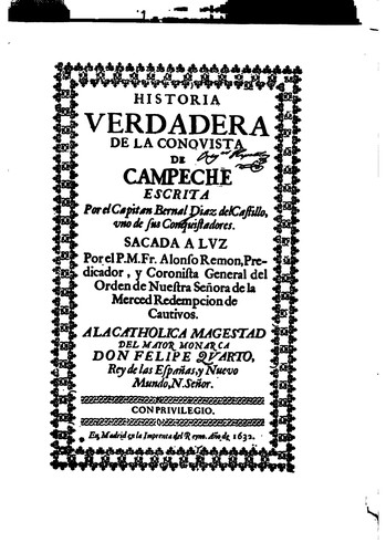 Bernal Díaz del Castillo, Alonso Remón: Historia verdadera de la conquista de Campeche (1632, Impr. del Reyno)