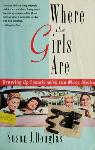 Douglas, Susan J.: Where the girls are (1995, Times Books)