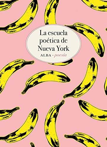 John Ashbery, Mónica Ojeda F., James Schuyler, Barbara Guest, Alejandro Morellón, Juan F. Rivero, Frank O'Hara, Kenneth Koch, Carlos Recamán, Leonor Saro: La escuela poética de Nueva York (Paperback, Alba Editorial, ALBA)