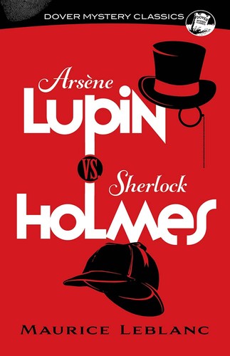 Maurice Leblanc: Arsène Lupin vs. Sherlock Holmes (2022, Dover Publications)