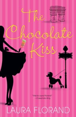 Laura Florand: The Chocolate Kiss (2013, Brava)