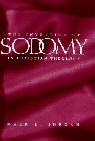 Mark D. Jordan: The invention of sodomy in Christian theology (1997, University of Chicago Press)