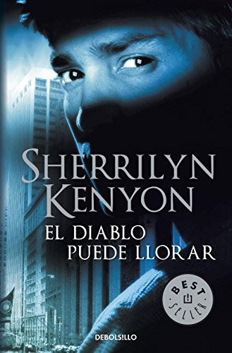 Sherrilyn Kenyon, Domínguez Rodríguez Rodríguez Domínguez S.L.;: El diablo puede llorar (Paperback, Debolsillo, DEBOLSILLO)