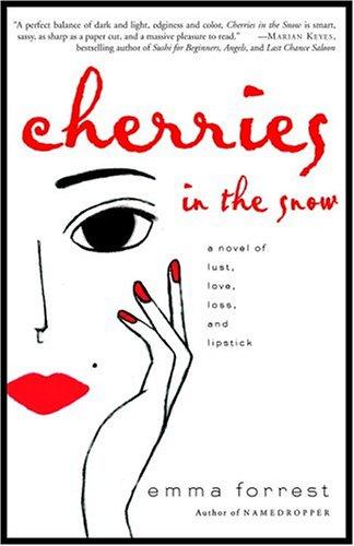 Emma Forrest: Cherries in the Snow (Paperback, Three Rivers Press)