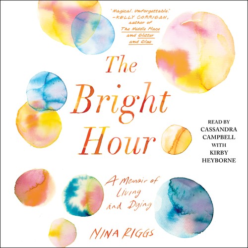 Nina Riggs: The Bright Hour (EBook, 2017, Simon & Schuster)