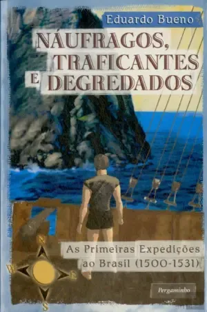 Eduardo Bueno: Náufragos, Traficantes e Degredados (Paperback, Portuguese language, 2001, Pergaminho)