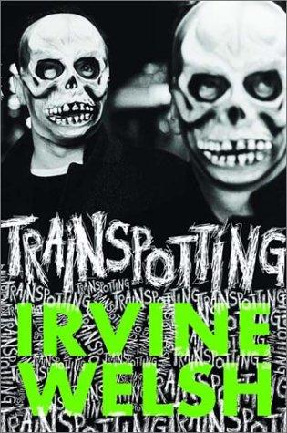 Irvine Welsh: Trainspotting (2002, W. W. Norton & Company)