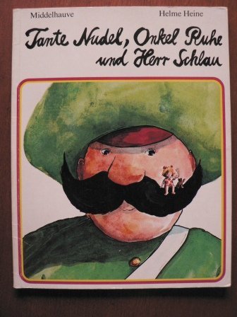 Helme Heine: Tante Nudel, Onkel Ruhe und Herr Schlau (German language)