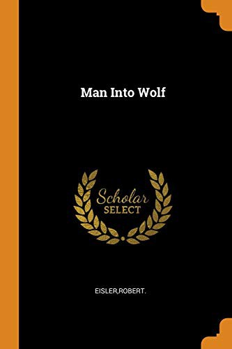 Robert Eisler: Man Into Wolf (Paperback, 2018, Franklin Classics Trade Press)