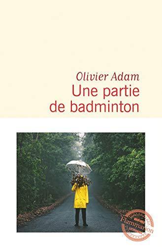 Olivier Adam: Une partie de badminton (French language, 2019)