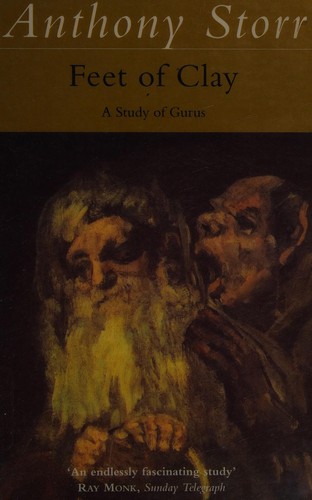 Anthony Storr: Feet of clay (Hardcover, 1996, HarperCollins Publishers)