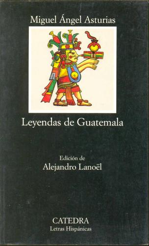 Miguel Ángel Asturias: Leyendas de Guatemala (Spanish language, 1995, Cátedra)