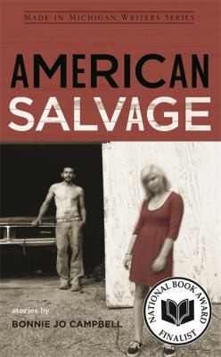 Bonnie Jo Campbell: American Salvage Stories (2009, Wayne State University Press)