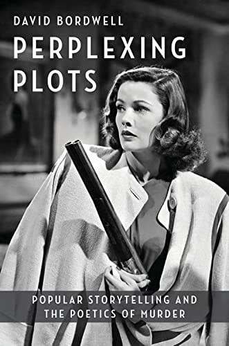 David Bordwell: Perplexing Plots - Popular Storytelling and the Poetics of Murder (2023, Columbia University Press)