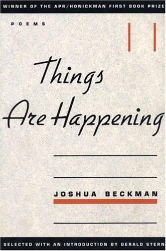 Joshua Beckman: Things Are Happening (1998, American Poetry Review, Distribution by Copper Canyon Press/Consortium)