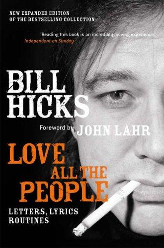 Bill Hicks: Love All the People (2008, Soft Skull Press)