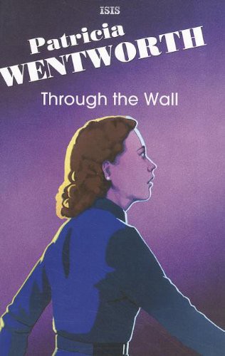 Patricia Wentworth: Through The Wall (Paperback, 2011, Isis Large Print)