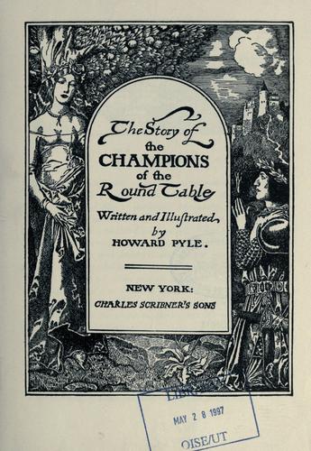 Howard Pyle: The story of the champions of the round table. (Scribner)