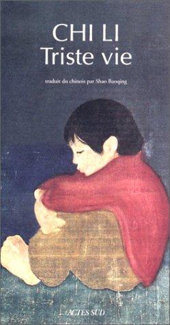 Chi Li, Shao Baoqing: Triste vie (French language, 1998, Actes Sud)