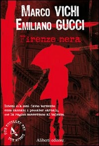 Marco Vichi, Emiliano Gucci: Firenze nera (Italian language, 2006, Aliberti)