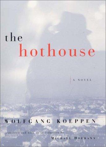 Wolfgang Koeppen: The hothouse (2001, W.W. Norton)
