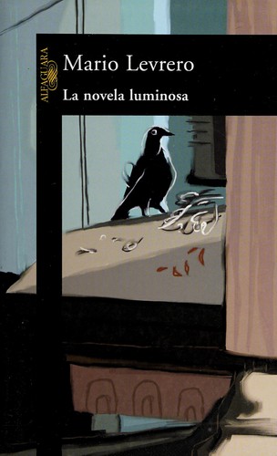 Mario Levrero: La novela luminosa (Spanish language, 2005, Alfaguara)
