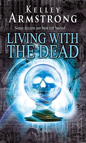 Kelley Armstrong: Living With The Dead (Paperback, 2009, Brand: ORBIT, Orbit)