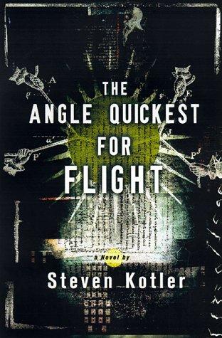 Steven Kotler: The angle quickest for flight (1999, Four Walls Eight Windows)