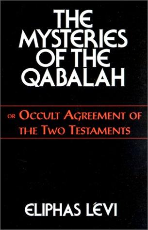 Eliphas Lévi: The mysteries of the Qabalah, or, occult agreement of the two testaments (2000, Samuel Weiser)
